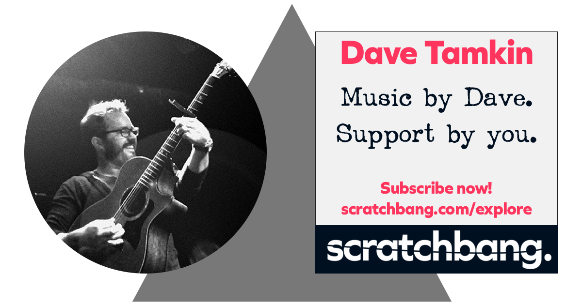 Dave Tamkin, musician on ScratchBang. Music by Dave. Support by you. Subscribe now!